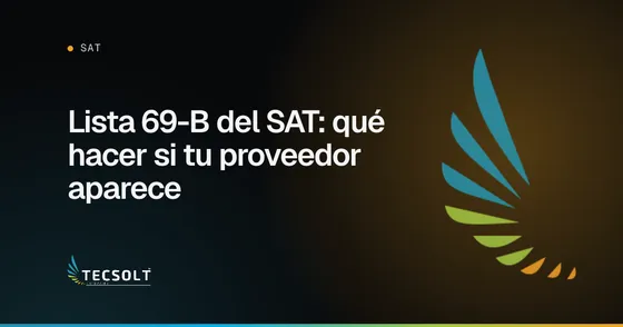 Portada del artículo: Lista 69-B del SAT: qué hacer si tu proveedor aparece