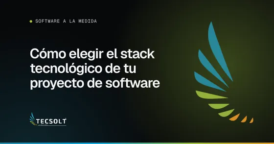 Portada del artículo: Cómo elegir el stack tecnológico de tu proyecto de software